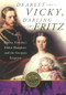 Dearest Vicky, Darling Fritz (The Tragic Love Story of Queen Victoria's Eldest Daughter and the German Emperor) by John Van der Kiste, 9780750930529
