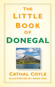 The Little Book of Donegal by Cathal Coyle, Adam Kee, 9780750987868