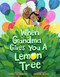 When Grandma Gives You a Lemon Tree by Jamie L.B. Deenihan, Lorraine Rocha, 9781454923817