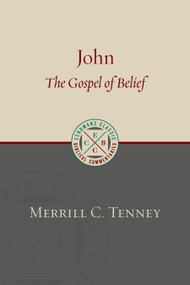 John (The Gospel of Belief: An Analytic Study of the Text) by Merrill C. Tenney, 9780802875860
