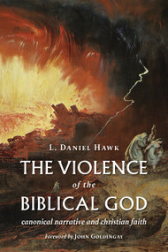 The Violence of the Biblical God by L. Daniel Hawk, John Goldingay, 9780802872449