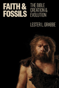 Faith and Fossils (The Bible, Creation, and Evolution) by Lester L. Grabbe, 9780802869104