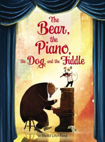 The Bear, the Piano, the Dog, and the Fiddle by David Litchfield, David Litchfield, 9781328595898