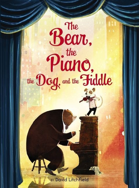 The Bear, the Piano, the Dog, and the Fiddle by David Litchfield, David Litchfield, 9781328595898