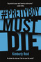 Prettyboy Must Die (A Novel) - 9780765390882 by Kimberly Reid, 9780765390882