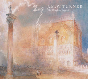 J.M.W. Turner (The Vaughan Bequest) by Christopher Baker, Charlotte Topsfield, 9781911054092