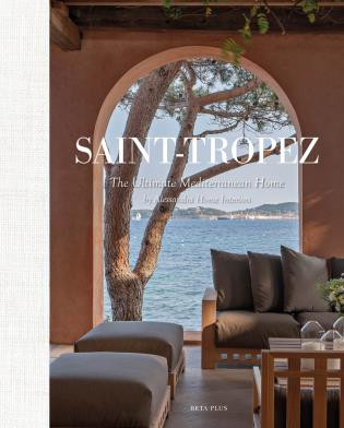 Saint-Tropez (The Ultimate Mediterranean Home by Alessandra Home Interiors) by Wim Pauwels, 9782875500366