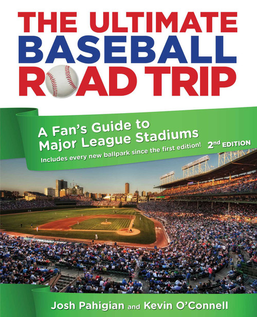 Ultimate Baseball Road Trip (A Fan's Guide To Major League Stadiums) by Josh Pahigian, Kevin O'Connell, 9780762773404