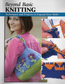 Beyond Basic Knitting by Leigh Ann Chow, Anita J. Tosten, Alan Wycheck, Missy Burns, 9780811734899