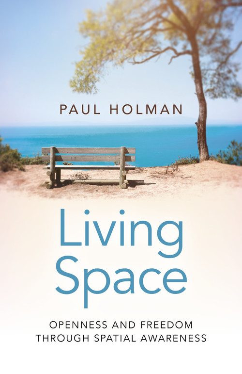 Living Space (Openness and Freedom through Spatial Awareness) by Paul Holman, 9781785356094