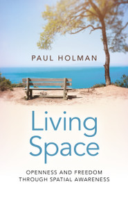 Living Space (Openness and Freedom through Spatial Awareness) by Paul Holman, 9781785356094