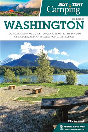 Best Tent Camping: Washington (Your Car-Camping Guide to Scenic Beauty, the Sounds of Nature, and an Escape from Civilization) by Ellie Kozlowski, Jeanne Pyle, 9780897326810