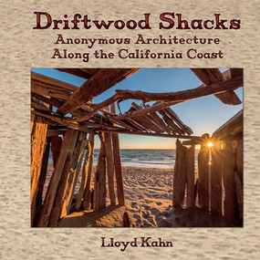 Driftwood Shacks (Anonymous Architecture Along the California Coast) by Lloyd Kahn, 9780936070803