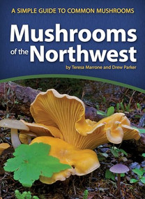 Mushrooms of the Northwest (A Simple Guide to Common Mushrooms) by Teresa Marrone, Drew Parker, 9781591937920