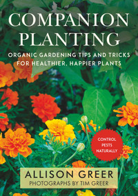 Companion Planting (Organic Gardening Tips and Tricks for Healthier, Happier Plants) by Allison Greer, Tim Greer, 9781510742598
