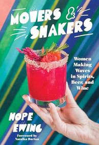 Movers and Shakers (Women Making Waves in Spirits, Beer & Wine) by Hope Ewing, Natalka Burian, 9781944700645