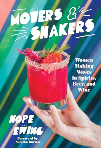 Movers and Shakers (Women Making Waves in Spirits, Beer & Wine) by Hope Ewing, Natalka Burian, 9781944700645