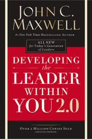 Developing the Leader Within You 2.0 (Essential Wisdom for Today's Generation of Leaders) - 9780718074081 by John C. Maxwell, 9780718074081