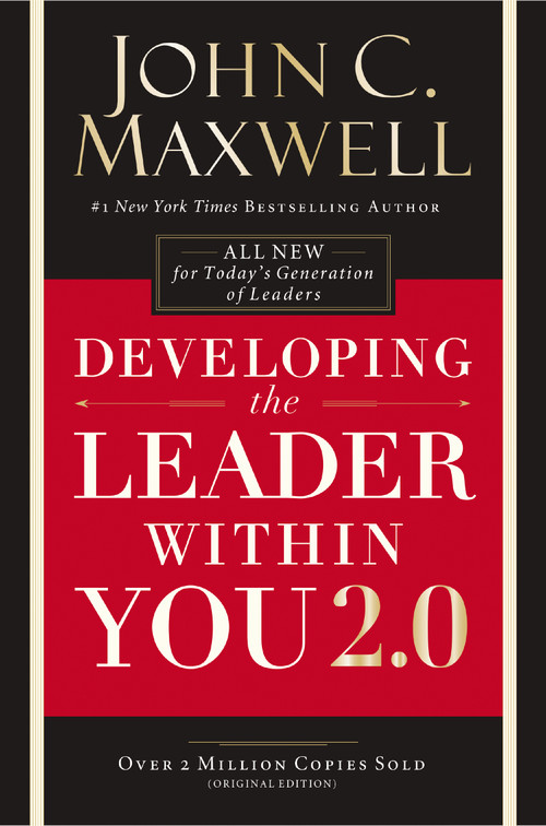 Developing the Leader Within You 2.0 (Essential Wisdom for Today's Generation of Leaders) - 9780718074081 by John C. Maxwell, 9780718074081