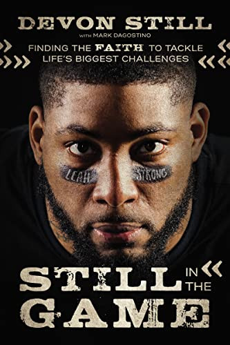 Still in the Game (Finding the Faith to Tackle Life's Biggest Challenges) by Devon Still, Mark Dagostino, 9780785222422