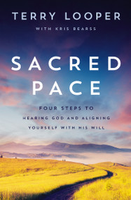 Sacred Pace (Four Steps to Hearing God and Aligning Yourself With His Will) by Terry Looper, 9780785223375