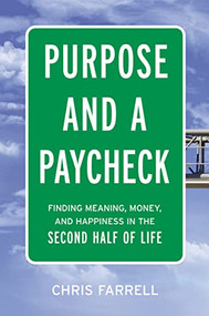 Purpose and a Paycheck (Finding Meaning, Money, and Happiness in the Second Half of Life) by Chris Farrell, 9780814439616