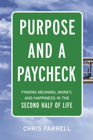 Purpose and a Paycheck (Finding Meaning, Money, and Happiness in the Second Half of Life) by Chris Farrell, 9780814439616