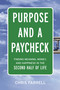 Purpose and a Paycheck (Finding Meaning, Money, and Happiness in the Second Half of Life) by Chris Farrell, 9780814439616