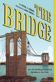 The Bridge (How the Roeblings Connected Brooklyn to New York) - 9781419736162 by Peter J. Tomasi, Teo DuVall, 9781419736162
