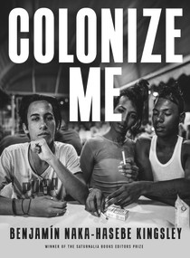 Colonize Me by Benjamín Naka-Hasebe Kingsley, 9781947817029