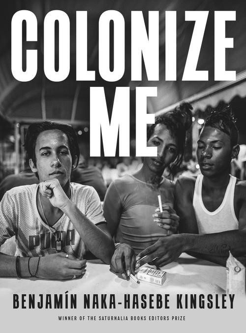Colonize Me by Benjamín Naka-Hasebe Kingsley, 9781947817029
