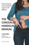 The Concealed Handgun Manual (How to Choose, Carry, and Shoot a Gun in Self Defense) by Chris Bird, 9780997558135