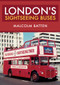 London's Sightseeing Buses by Malcolm Batten, 9781445683973