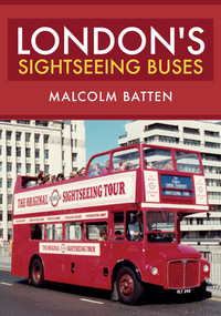 London's Sightseeing Buses by Malcolm Batten, 9781445683973