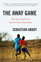 The Away Game (The Epic Search for Soccer's Next Superstars) - 9780393356779 by Sebastian Abbot, 9780393356779