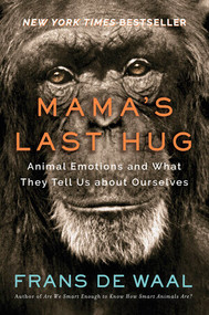 Mama's Last Hug (Animal Emotions and What They Tell Us about Ourselves) by Frans de Waal, 9780393635065