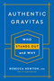 Authentic Gravitas (Who Stands Out and Why) by Rebecca Newton, Ph.D., 9780143132080