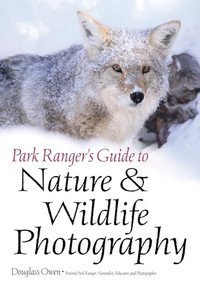 Park Ranger's Guide to Nature & Wildlife Photography by Douglass Owen, 9781682033821
