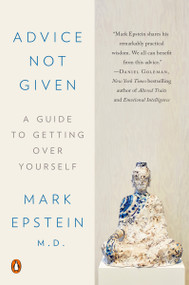 Advice Not Given (A Guide to Getting Over Yourself) - 9780399564345 by Mark Epstein, M.D., 9780399564345