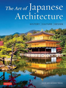The Art of Japanese Architecture (History / Culture / Design) by David Young, Michiko Young, 9784805315040