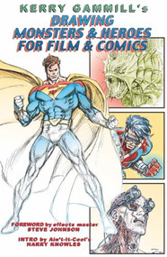 Drawing Monsters & Heroes for Film & Comics by Kerry Gammill, J David Spurlock, 9781887591164