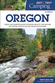 Best Tent Camping: Oregon (Your Car-Camping Guide to Scenic Beauty, the Sounds of Nature, and an Escape from Civilization) - 9781634041980 by Becky Ohlsen, 9781634041980