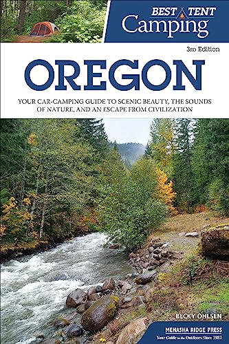 Best Tent Camping: Oregon (Your Car-Camping Guide to Scenic Beauty, the Sounds of Nature, and an Escape from Civilization) - 9781634041980 by Becky Ohlsen, 9781634041980