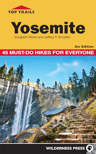 Top Trails: Yosemite (45 Must-Do Hikes for Everyone) by Elizabeth Wenk, Jeffrey Schaffer, 9780899979519