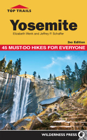 Top Trails: Yosemite (45 Must-Do Hikes for Everyone) by Elizabeth Wenk, Jeffrey Schaffer, 9780899979519