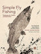 Simple Fly Fishing (Revised Second Edition) by Yvon Chouinard, Craig Mathews, Mauro Mazzo, James Prosek, Russell Chatham, 9781938340796