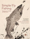 Simple Fly Fishing (Revised Second Edition) by Yvon Chouinard, Craig Mathews, Mauro Mazzo, James Prosek, Russell Chatham, 9781938340796