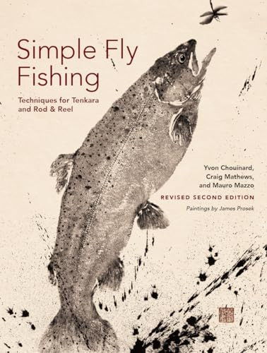 Simple Fly Fishing (Revised Second Edition) by Yvon Chouinard, Craig Mathews, Mauro Mazzo, James Prosek, Russell Chatham, 9781938340796