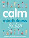 Calm: Mindfulness for Kids by Wynne Kinder, 9781465470904