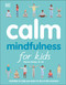 Calm: Mindfulness for Kids by Wynne Kinder, 9781465470904